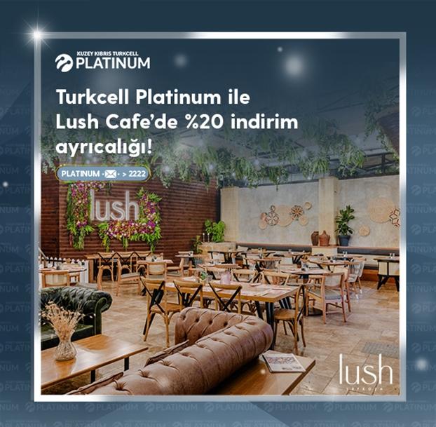 Turkcell Platinum ile Lush Cafe Lefkoşa'da %20 indirim ayrıcalığı! Turkcell Platinum ile Lush Cafe Lefkoşa'da %20 indirim ayrıcalığı!