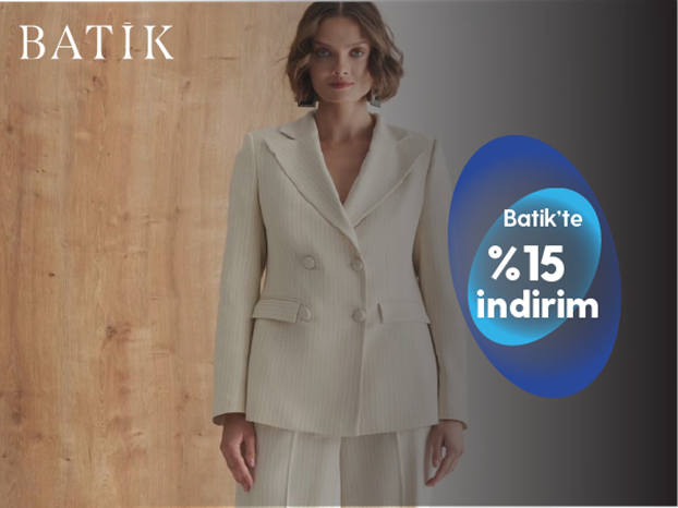 Batik'te ayrıcalıklısınız!