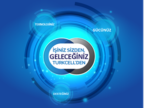İşiniz sizden, Geleceğiniz Turkcell’den